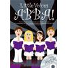 AA. VV.: LITTLE VOICES ABBA - 5 FUN FAVOURITES SELECTED AND ARRANGED FOR 2 PART YOUNG CHOIRS