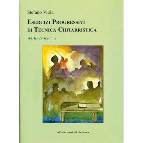 VIOLA S.: ESERCIZI PROGRESSIVI DI TECNICA CHITARRISTICA VOL. 2: LE LEGATURE