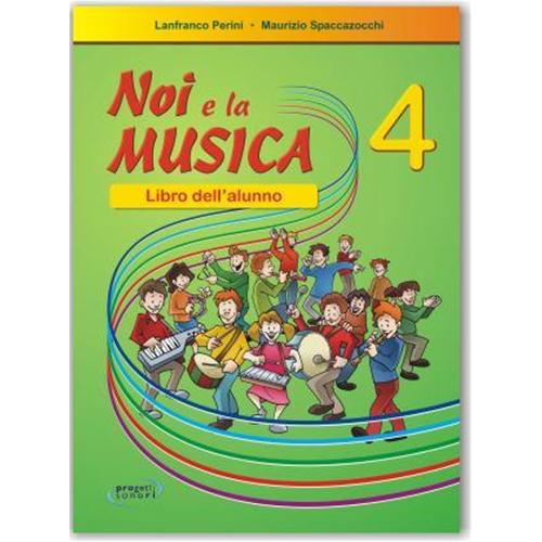 PERINI L. - SPACCAZOCCHI M.: NOI E LA MUSICA 4 - LIBRO ALUNNO