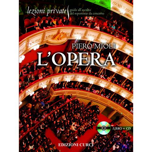 MIOLI P.: L'OPERA - LEZIONI PREIVATE E GUIDA ALL'ASCOLTO DEL REPERTORIO DA CONCERTO CON CD