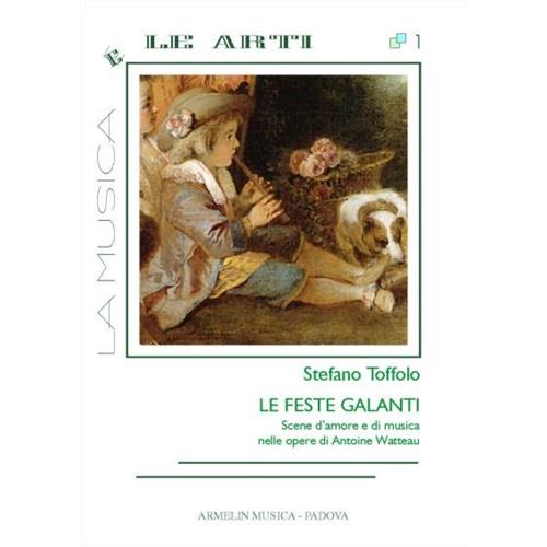 TOFFOLO S.: LE FESTE GALANTI - SCENE D'AMORE E DI MUSICA NELLE OPERE DI ANTOINE WATTEAU MEA001