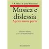 MILES T. R. - WESTCOMBE J.: MUSICA E DISLESSIA - APRIRE NUOVE PORTE