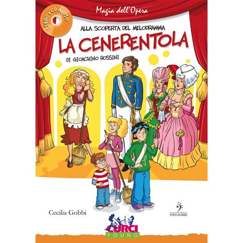GOBBI C.: ALLA SCOPERTA DEL MELODRAMMA LA CENERENTOLA DI ROSSINI CON CD