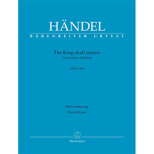 HANDEL G. F.: THE KING SHALL REJOICE - CORONATION ANTHEM HWV 260 - VOCAL SCORE C-PF URTEXT
