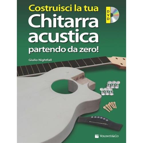 NIGHTFALL G.: COSTRUISCI LA TUA CHITARRA ACUSTICA PARTENDO DA ZERO! - CON DVD