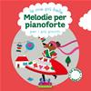 AA. VV.: LE MIE PIÙ BELLE MELODIE PER PIANOFORTE PER I PIÙ PICCINI CON CD