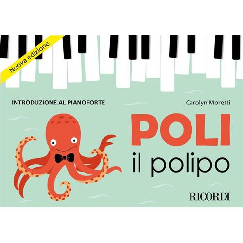 MORETTI C.: POLI IL POLIPO - INTRODUZIONE AL PIANOFORTE - NUOVA EDIZIONE