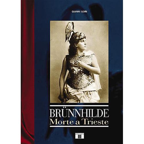 GORI G.: BRUNNHILDE - MORTE A TRIESTE