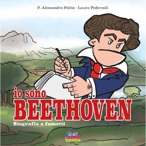 POLITO P. A. - PEDERZOLI L.: IO SONO BEETHOVEN - BIOGRAFIA A FUMETTI