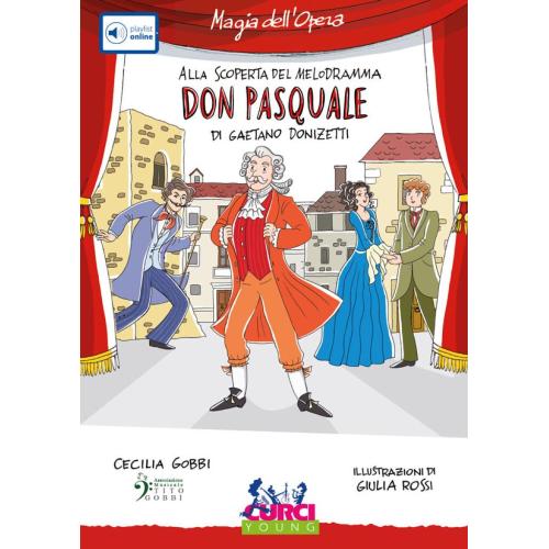 GOBBI C.: ALLA SCOPERTA DEL MELODRAMMA DON PASQUALE DI G. DONIZETTI CON PLAYLIST AUDIO ONLINE