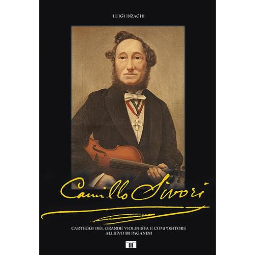 INZAGHI L.: CAMILLO SIVORI CARTEGGI DEL GRANDE VIOLINISTA E COMPOSITORE ALLIEVO DI PAGANINI 