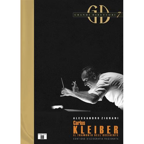 ZIGNANI A.: CARLOS KLEIBER. IL TRAMONTO DELL'OCCIDENTE